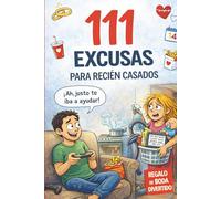 111 excusas para recién casados: El regalo perfecto para parejas - con excusas divertidas, razones absurdas y todo lo necesario para sobrevivir al primer año de matrimonio