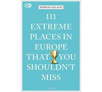 111 Extreme Places In Europe That You Shouldn't Miss