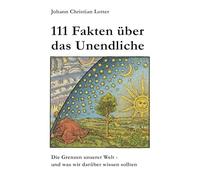 111 Fakten über das Unendliche: Was wir über die Grenzen unserer Welt wissen sollten