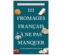 Anais Goin – 111 Fromages français à ne pas manquer – Guide – Broché