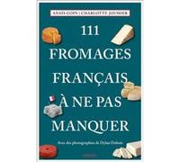 Anais Goin – 111 Fromages français à ne pas manquer – Guide – Broché