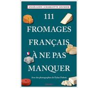 Anais Goin – 111 Fromages français à ne pas manquer – Guide – Broché