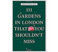 111 Gardens in London That You Shouldn't Miss (111 Places) - [Livre en VO] Kirstin Von Glasow (Auteur)