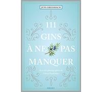 111 Gins à ne pas manquer: Guide de dégustation
