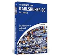 111 Gründe, Den Karlsruher Sc Zu Lieben