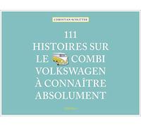 111 Histoires Sur le Combi Volkswagen a Connaitre Absolument
