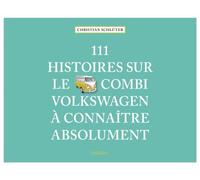 111 Histoires Sur le Combi Volkswagen a Connaitre Absolument