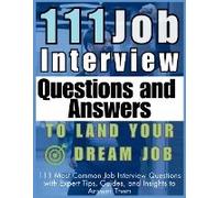 111 Job Interview Questions And Answers To Land Your Dream Job