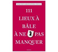111 Lieux à Bâle à ne pas manquer