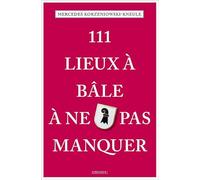 111 Lieux à Bâle à ne pas manquer