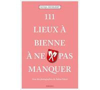 111 Lieux à Bienne à ne pas manquer