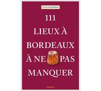 111 Lieux à Bordeaux à ne pas manquer - Fleur Borde - Emons Publishers - broché - Guide
