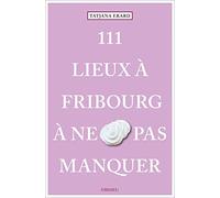 111 Lieux à Fribourg à ne pas manquer – Emons Verlag