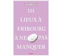 111 Lieux à Fribourg à ne pas manquer – Emons Verlag