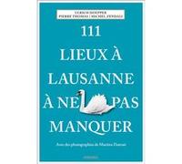 Pierre Thomas – 111 lieux à Lausanne à ne pas manquer – Guide – Broché (2024)