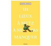 111 Lieux à Metz à ne pas manquer - Jérôme Derèze - Emons Publishers - broché - Guide