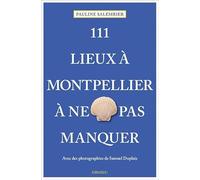 Pauline Salembier – 111 Lieux à Montpellier à ne pas manquer – Photographies Samuel Duplaix – Broché