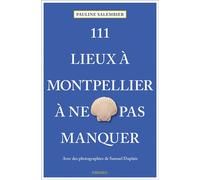 111 Lieux à Montpellier à ne pas manquer Guide touristique insolite - Pauline Salembier - Emons Publishers - broché - Guide