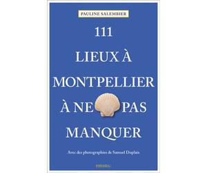 111 Lieux à Montpellier à ne pas manquer Guide touristique insolite - Pauline Salembier - Emons Publishers - broché - Guide