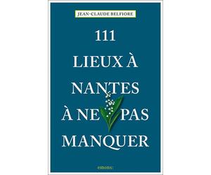 111 Lieux à Nantes à ne pas manquer Guide touristique insolite - Jean-Claude Belfiore - Emons Publishers - broché - Guide