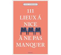 Anne Lombardo – 111 Lieux à Nice à ne pas manquer – Guide – Broché