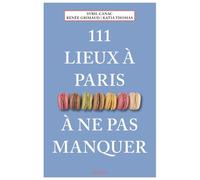 111 Lieux À Paris À Ne Pas Manquer Guide touristique insolite - Renée Grimaud - Emons Publishers - broché - Guide