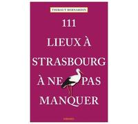 111 Lieux À Strasbourg À Ne Pas Manquer