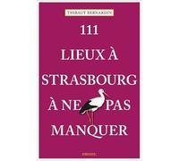 111 lieux à Strasbourg à ne pas manquer – Emons Verlag