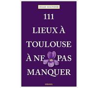 111 Lieux à Toulouse à ne pas manquer – Emons Verlag