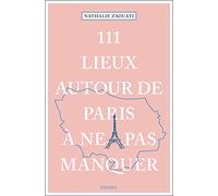 111 Lieux autour de Paris à ne pas manquer - Nathalie Zaouati - Emons Publishers - broché - Guide
