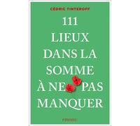 111 Lieux dans la Somme à ne pas manquer Guide touristique insolite - Cédric Tinteroff - Emons Publishers - broché - Guide