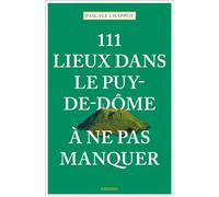 111 Lieux dans le Puy-de-Dôme à ne pas manquer - Pascale Chappot - Emons Publishers - broché - Guide