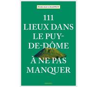 111 lieux dans le Puy-de-Dôme à ne pas manquer
