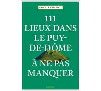 111 Lieux dans le Puy-de-Dôme à ne pas manquer Guide touristique insolite - Pascale Chappot - Emons Publishers - broché - Guide