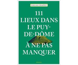 111 Lieux dans le Puy-de-Dôme à ne pas manquer Guide touristique insolite - Pascale Chappot - Emons Publishers - broché - Guide