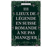 111 Lieux de légende en Suisse romande à ne pas manquer – Emons Verlag