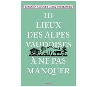 111 Lieux des Alpes vaudoises à ne pas manquer Guide touristique insolite - Marc Voltenauer - Emons Publishers - broché - Guide