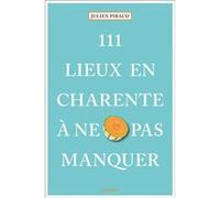 Julien Piraud – 111 lieux en Charente à ne pas manquer – Guide – Broché