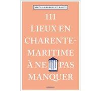 111 Lieux en Charente-Maritime à ne pas manquer - Nicolas Barrault-Baudy - Emons Publishers - broché - Guide