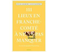 111 Lieux en Franche-Comté à ne pas manquer – Emons Verlag