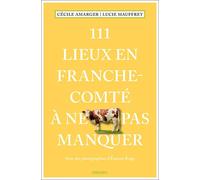 111 Lieux en Franche-Comté à ne pas manquer (2025) Guide touristique insolite - Cécile Amarger - Emons Publishers - broché - Guide