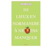 111 Lieux en Normandie à ne pas manquer