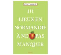 111 Lieux en Normandie à ne pas manquer