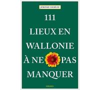 111 Lieux En Wallonie À Ne Pas Manquer