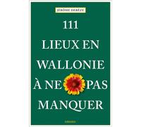 111 Lieux en Wallonie à ne pas manquer Guide touristique insolite - Jérôme Derèze - Emons Publishers - broché - Guide