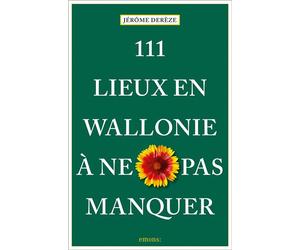 111 Lieux en Wallonie à ne pas manquer Guide touristique insolite - Jérôme Derèze - Emons Publishers - broché - Guide