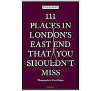 111 lieux incontournables de l'East End de Londres