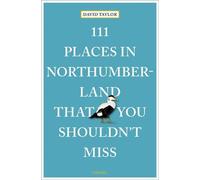 111 lieux incontournables du Northumberland