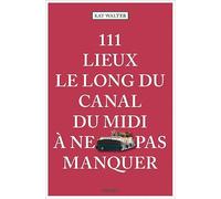 111 Lieux le long du canal du midi à ne pas manquer – Guide touristique insolite – Emons Verlag
