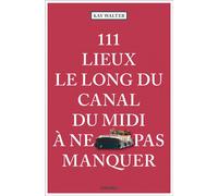 111 Lieux le long du canal du midi à ne pas manquer Guide touristique insolite - Kay Walter - Emons Publishers - broché - Guide